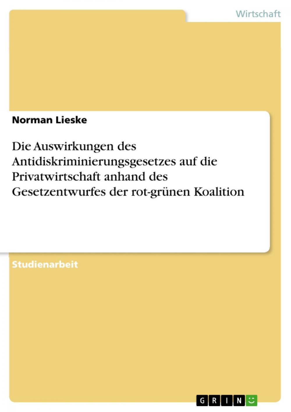 Big bigCover of Die Auswirkungen des Antidiskriminierungsgesetzes auf die Privatwirtschaft anhand des Gesetzentwurfes der rot-grünen Koalition