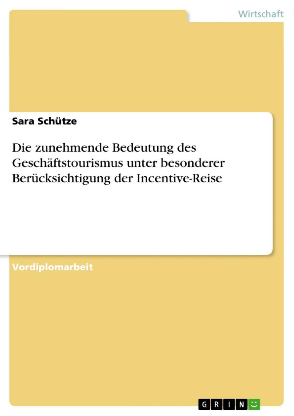 Big bigCover of Die zunehmende Bedeutung des Geschäftstourismus unter besonderer Berücksichtigung der Incentive-Reise