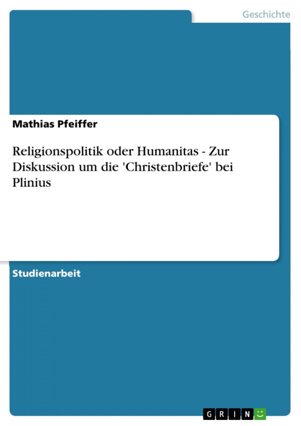 Big bigCover of Religionspolitik oder Humanitas - Zur Diskussion um die 'Christenbriefe' bei Plinius