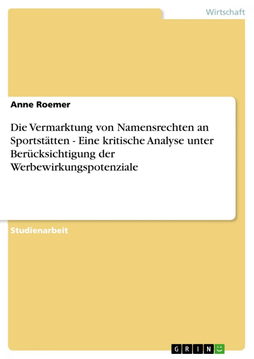 Big bigCover of Die Vermarktung von Namensrechten an Sportstätten - Eine kritische Analyse unter Berücksichtigung der Werbewirkungspotenziale