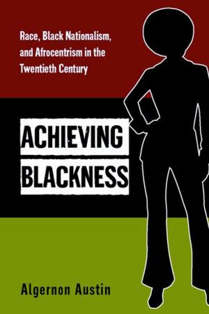 Cover of the book Achieving Blackness by Michigan State University School of Journalism, Helen Zia, Jane Hyun, Sook Wilkinson