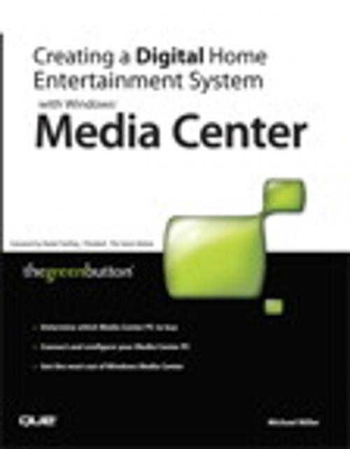 Cover of the book Creating a Digital Home Entertainment System with Windows Media Center by Michael The Green Button, Button, Michael Miller, Pearson Education