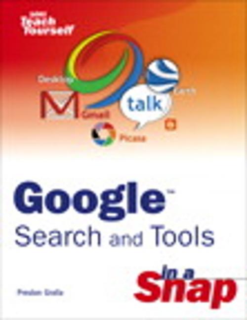 Cover of the book Google Search and Tools in a Snap by Preston Gralla, Pearson Education