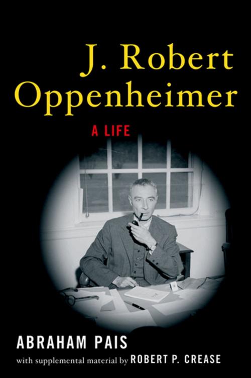 Cover of the book J. Robert Oppenheimer:A Life by Abraham Pais, Robert P. Crease, Oxford University Press, USA