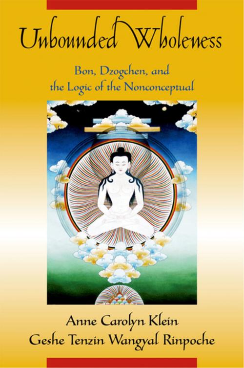 Cover of the book Unbounded Wholeness by Anne Carolyn Klein, Geshe Tenzin Wangyal, Rinpoche, Oxford University Press