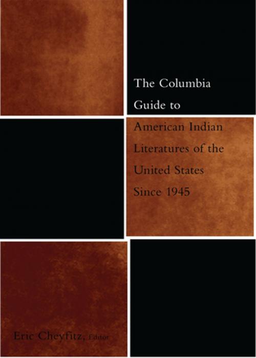 Cover of the book The Columbia Guide to American Indian Literatures of the United States Since 1945 by Eric Cheyfitz, Columbia University Press