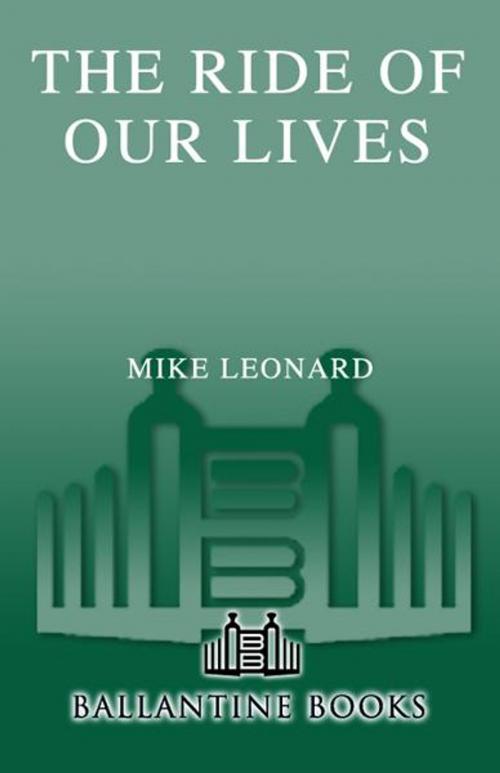 Cover of the book The Ride of Our Lives by Mike Leonard, Random House Publishing Group