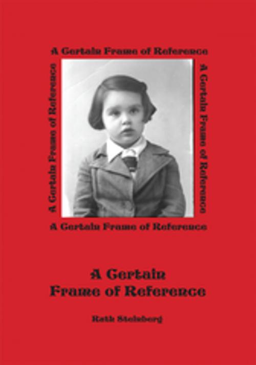 Cover of the book A Certain Frame of Reference by Ruth Steinberg, iUniverse