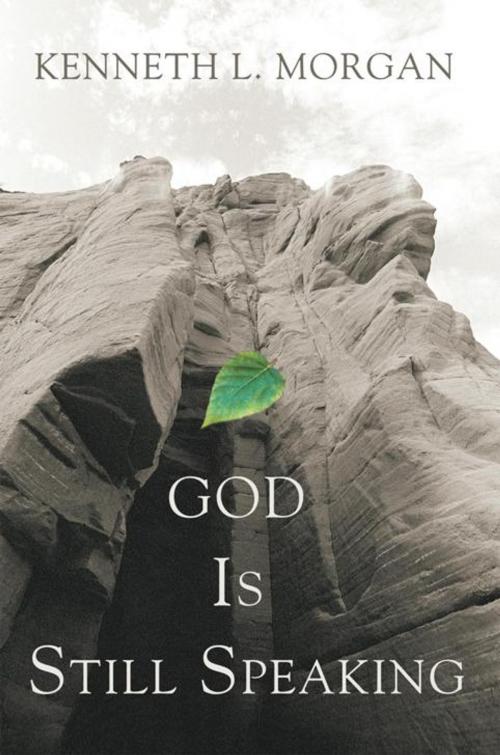 Cover of the book God Is Still Speaking by Kenneth L. Morgan, iUniverse