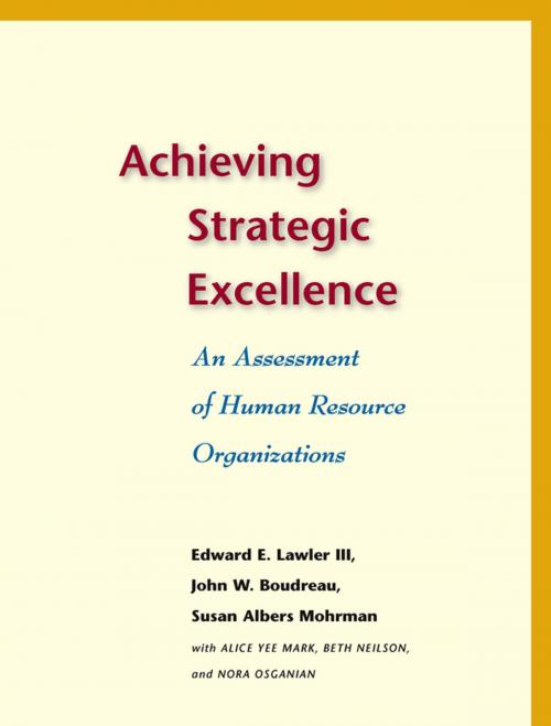 Cover of the book Achieving Strategic Excellence by Edward E. Lawler, John W. Boudreau, Susan Albers Mohrman, Alice Yee Mark, Neilson, Beth Neilson, Nora  Osganian, Stanford University Press