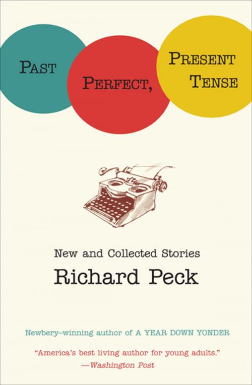 Cover of the book Past Perfect, Present Tense by Richard Peck, Penguin Young Readers Group