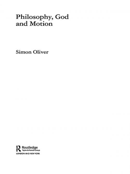 Cover of the book Philosophy, God and Motion by Simon Oliver, Taylor and Francis
