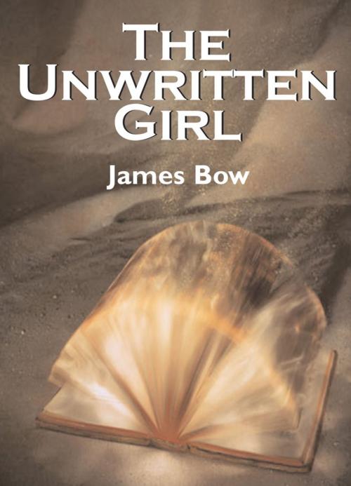 Cover of the book The Unwritten Girl by James Bow, Dundurn