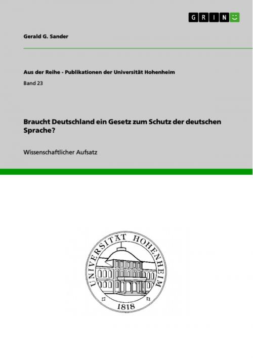 Cover of the book Braucht Deutschland ein Gesetz zum Schutz der deutschen Sprache? by Gerald G. Sander, GRIN Verlag