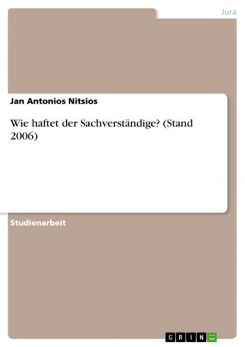 Cover of the book Wie haftet der Sachverständige? (Stand 2006) by Jan Antonios Nitsios, GRIN Verlag