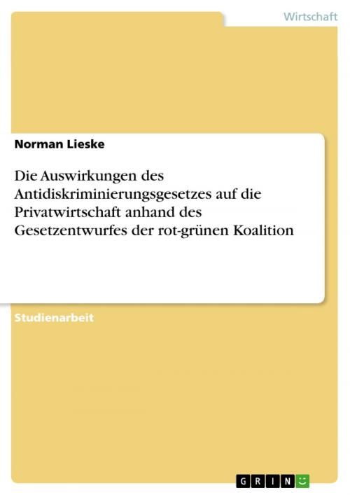 Cover of the book Die Auswirkungen des Antidiskriminierungsgesetzes auf die Privatwirtschaft anhand des Gesetzentwurfes der rot-grünen Koalition by Norman Lieske, GRIN Verlag