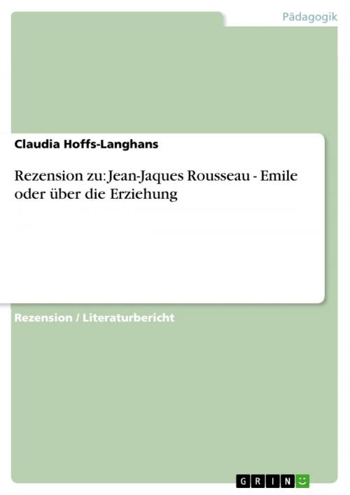 Cover of the book Rezension zu: Jean-Jaques Rousseau - Emile oder über die Erziehung by Claudia Hoffs-Langhans, GRIN Verlag