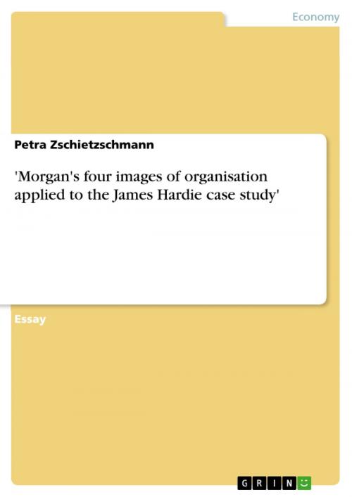 Cover of the book 'Morgan's four images of organisation applied to the James Hardie case study' by Petra Zschietzschmann, GRIN Verlag