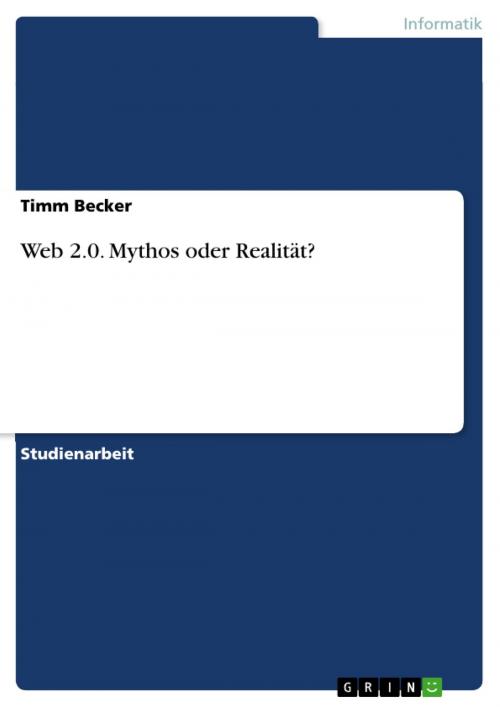 Cover of the book Web 2.0. Mythos oder Realität? by Timm Becker, GRIN Verlag