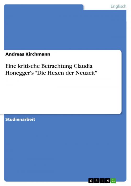 Cover of the book Eine kritische Betrachtung Claudia Honegger's 'Die Hexen der Neuzeit' by Andreas Kirchmann, GRIN Verlag