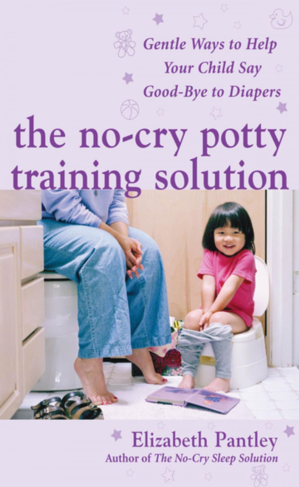 Big bigCover of The No-Cry Potty Training Solution: Gentle Ways to Help Your Child Say Good-Bye to Diapers : Gentle Ways to Help Your Child Say Good-Bye to Diapers: Gentle Ways to Help Your Child Say Good-Bye to Diapers