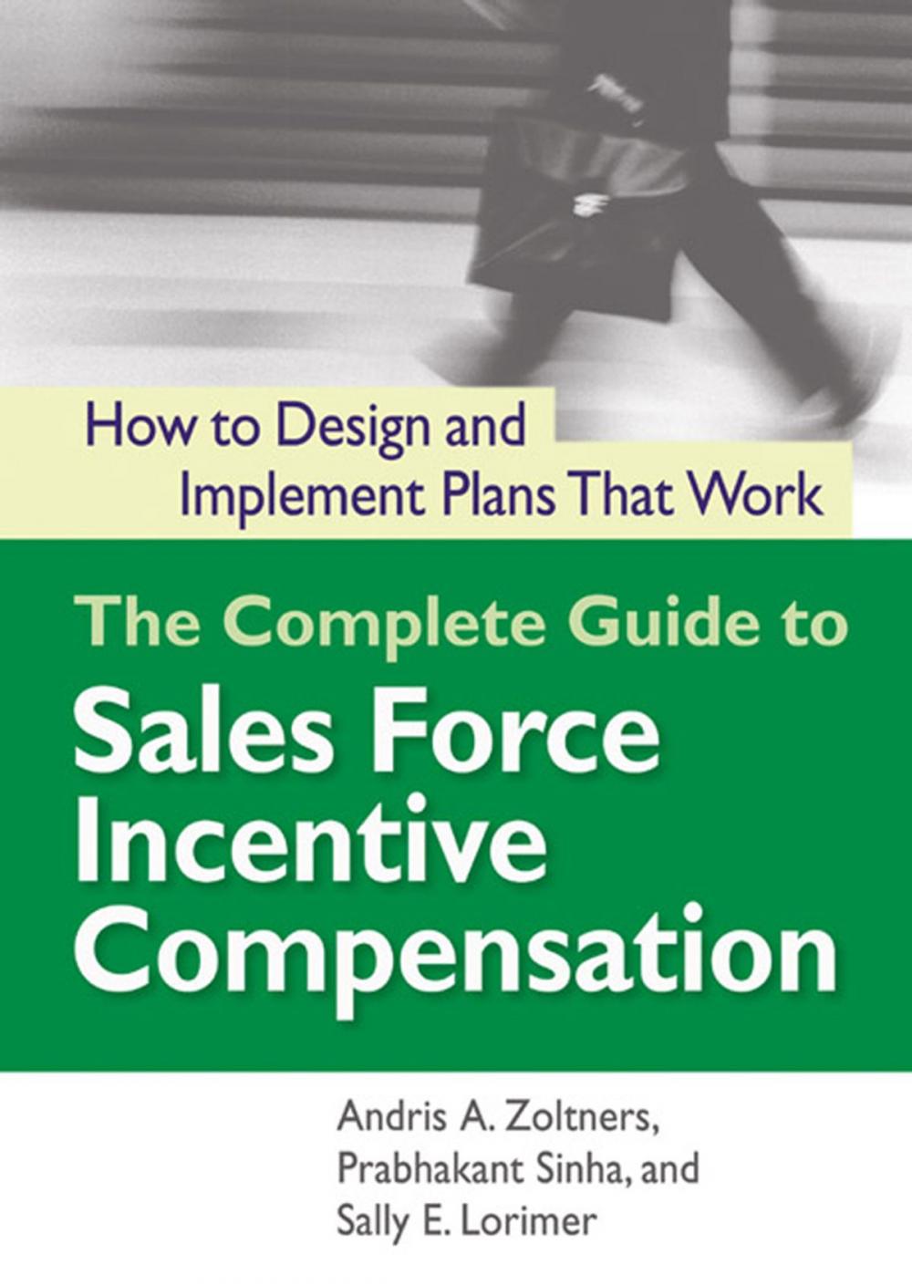 Big bigCover of The Complete Guide to Sales Force Incentive Compensation