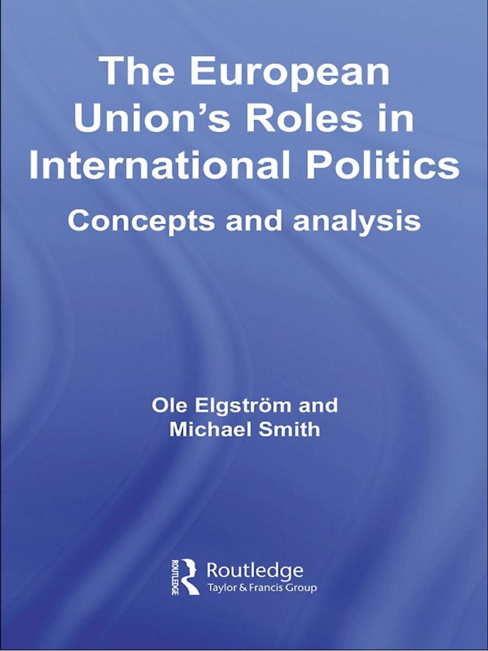 Big bigCover of The European Union's Roles in International Politics