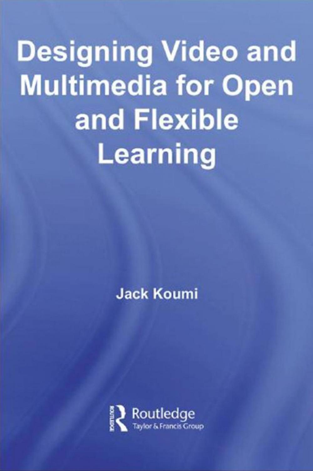 Big bigCover of Designing Video and Multimedia for Open and Flexible Learning