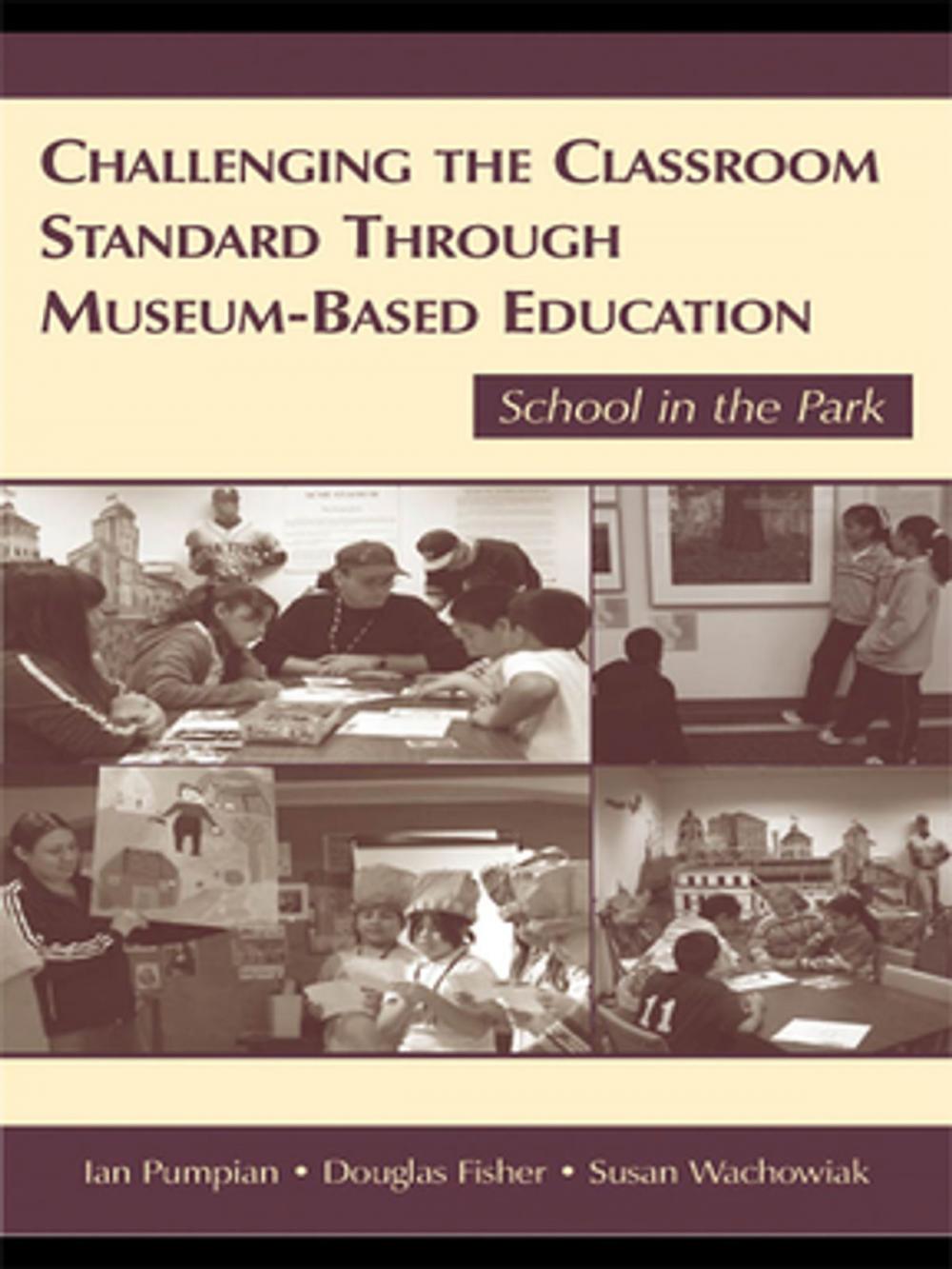 Big bigCover of Challenging the Classroom Standard Through Museum-based Education