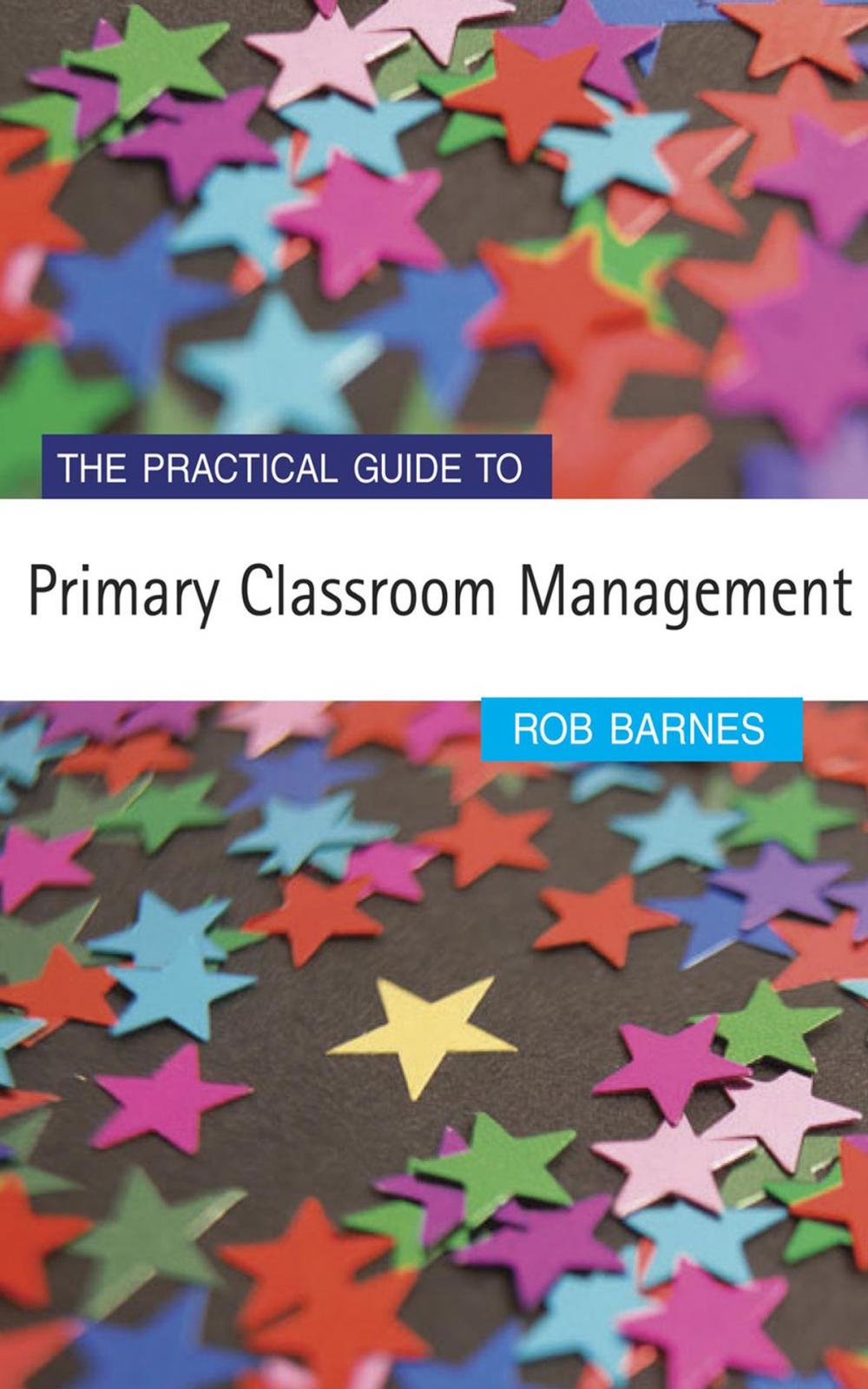 Big bigCover of The Practical Guide to Primary Classroom Management