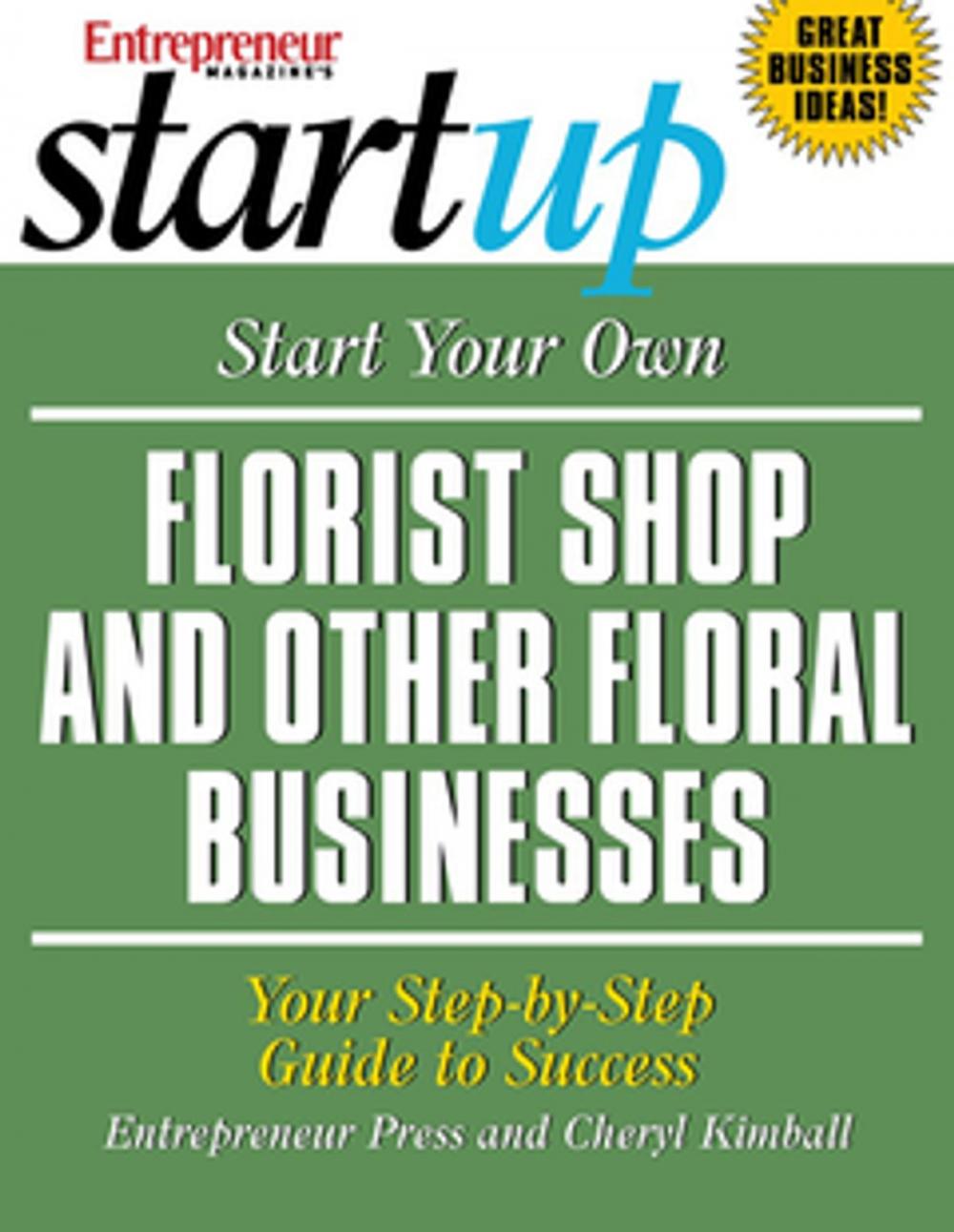 Big bigCover of Start Your Own Florist Shop and Other Floral Businesses