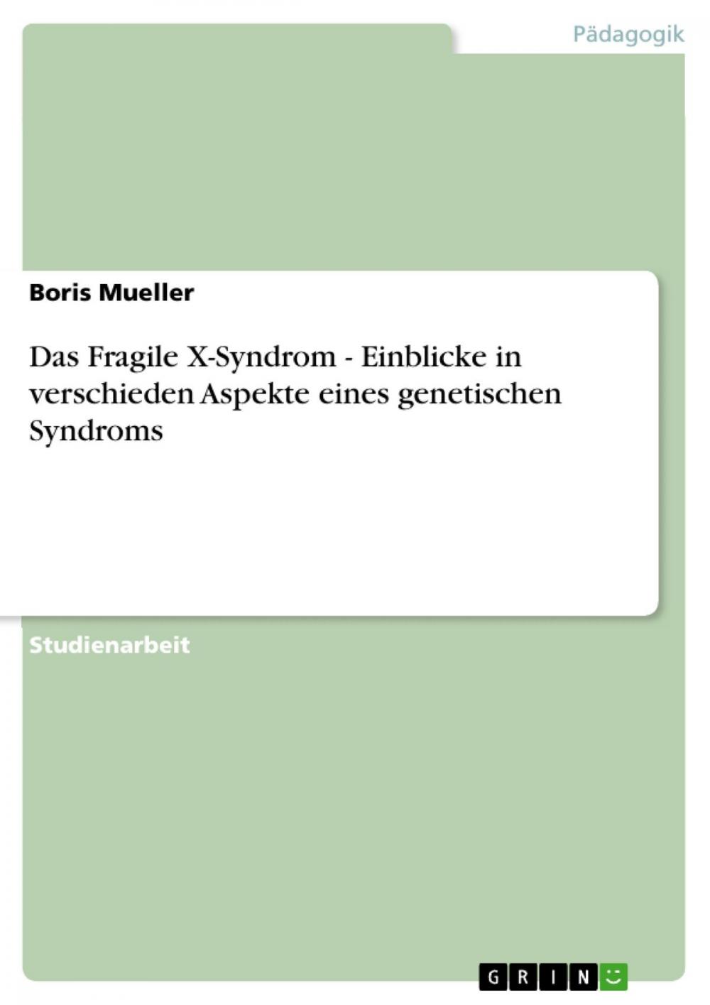 Big bigCover of Das Fragile X-Syndrom - Einblicke in verschieden Aspekte eines genetischen Syndroms