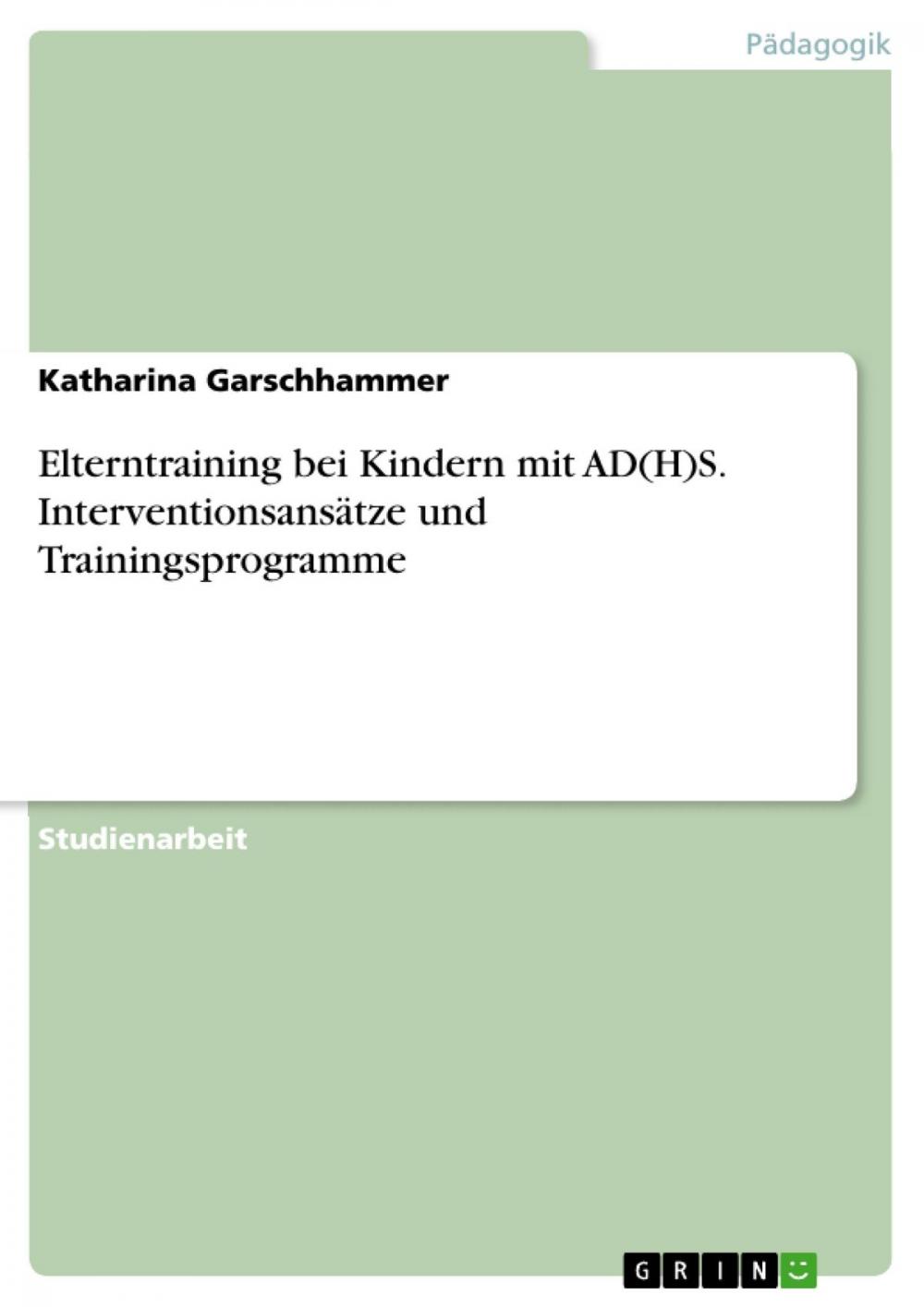 Big bigCover of Elterntraining bei Kindern mit AD(H)S. Interventionsansätze und Trainingsprogramme