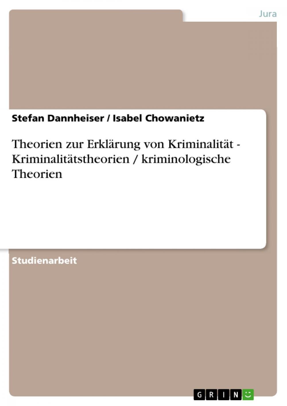 Big bigCover of Theorien zur Erklärung von Kriminalität - Kriminalitätstheorien / kriminologische Theorien