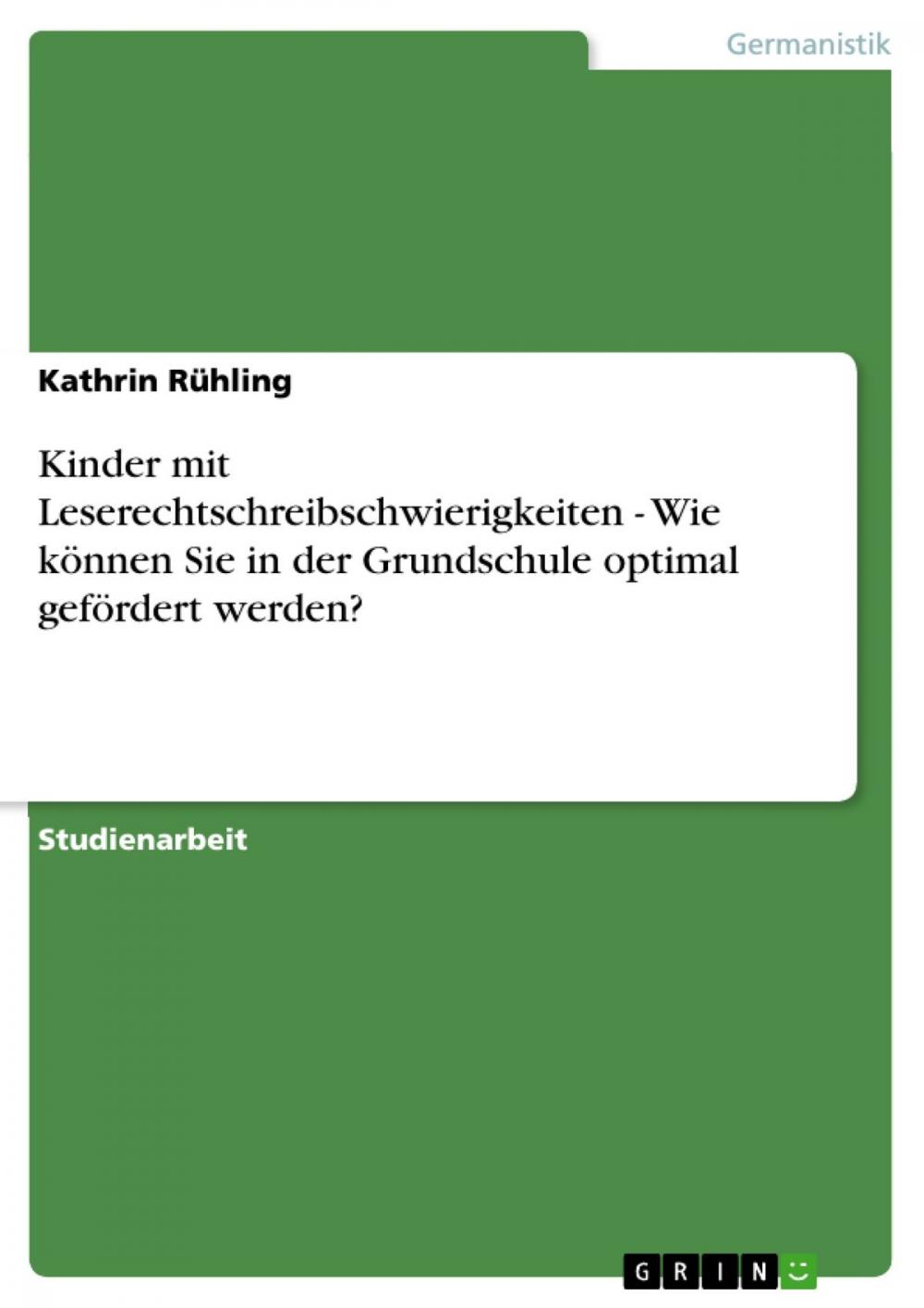 Big bigCover of Kinder mit Leserechtschreibschwierigkeiten - Wie können Sie in der Grundschule optimal gefördert werden?