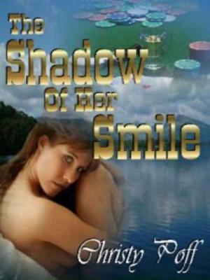 Cover of the book The Shadow Of Her Smile by Christy Poff