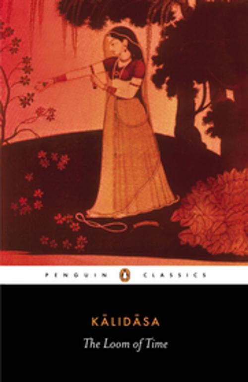 Cover of the book The Loom of Time by Kalidasa, Penguin Books Ltd