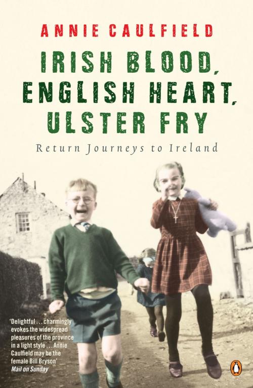 Cover of the book Irish Blood, English Heart, Ulster Fry by Annie Caulfield, Penguin Books Ltd