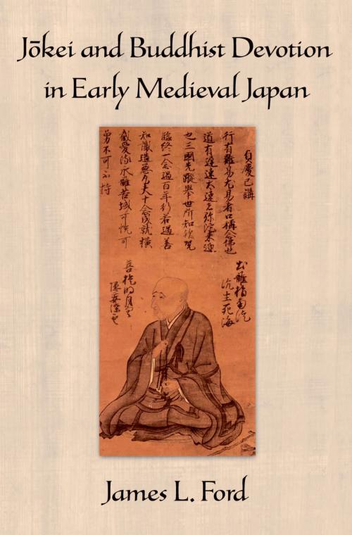 Cover of the book Jōkei and Buddhist Devotion in Early Medieval Japan by James L. Ford, Oxford University Press