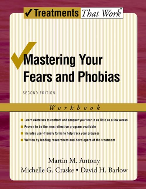 Cover of the book Mastering Your Fears and Phobias by Martin M. Antony, Michelle G. Craske, David H. Barlow, Oxford University Press