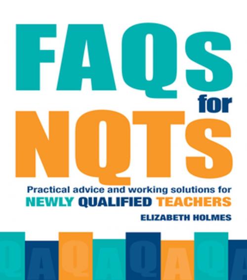 Cover of the book FAQs for NQTs by Elizabeth Holmes, Taylor and Francis