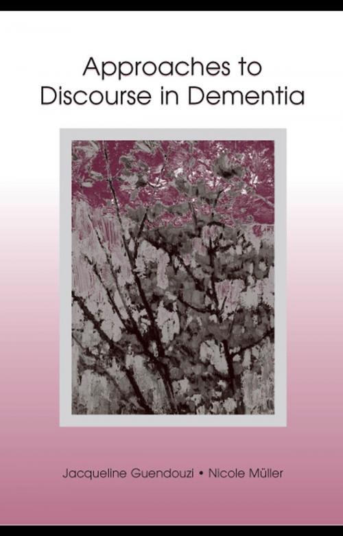 Cover of the book Approaches to Discourse in Dementia by Jacqueline A. Guendouzi, Nicole Muller, Taylor and Francis