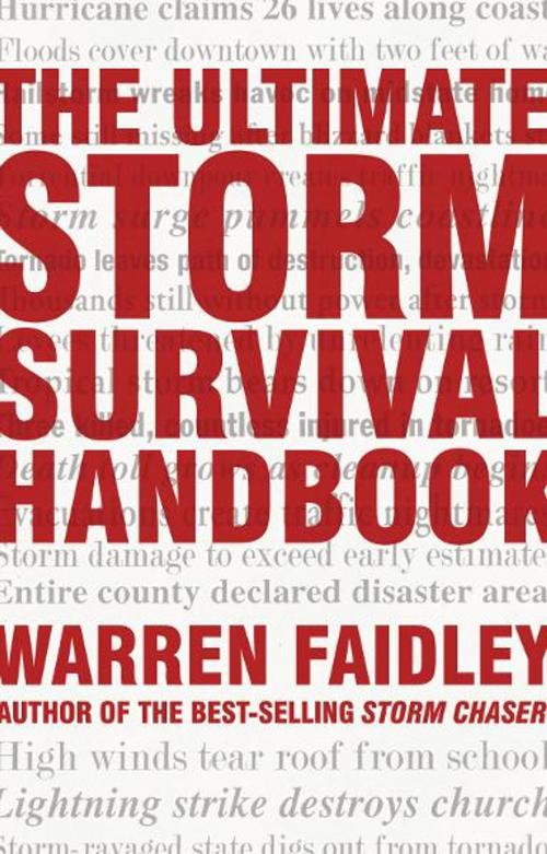 Cover of the book The Ultimate Storm Survival Handbook by Warren Faidley, Thomas Nelson