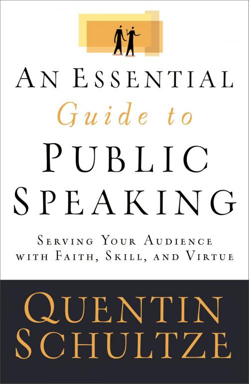 Cover of the book Essential Guide to Public Speaking, An by Quentin J. Schultze, Baker Publishing Group