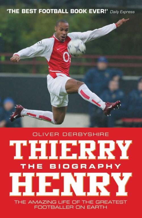 Cover of the book Thierry Henry: The Biography by Oliver Derbyshire, John Blake Publishing