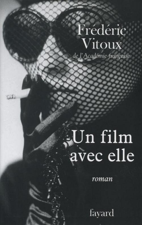 Cover of the book Un film avec elle by Frédéric Vitoux, Fayard