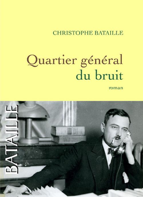 Cover of the book Quartier général du bruit by Christophe Bataille, Grasset