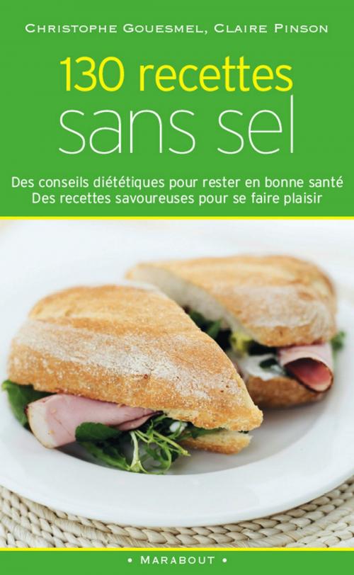 Cover of the book 130 recettes sans sel by Claire Pinson, Christophe Gouesmel, Marabout