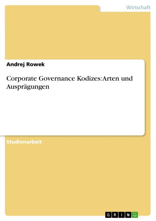 Cover of the book Corporate Governance Kodizes: Arten und Ausprägungen by Andrej Rowek, GRIN Verlag