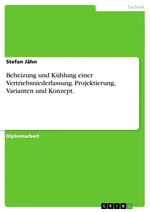 Cover of the book Beheizung und Kühlung einer Vertriebsniederlassung. Projektierung, Varianten und Konzept. by Stefan Jähn, GRIN Verlag